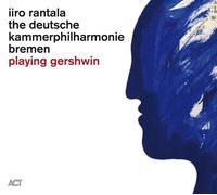 IIRO/DEUTSCHE KAMMERPHILHARMONIE BREMEN RANTALA - PLAYING GERSHWIN CD NEW