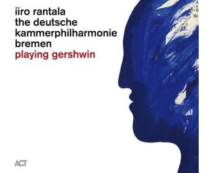 Iiro Rantala/Deutsche Kammerphilharmonie Bremen : Playing Gershwin CD (2020)