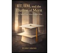 IIT, IIM, and the Illusion of Merit: Why Talent Loses When Pedigree Wins