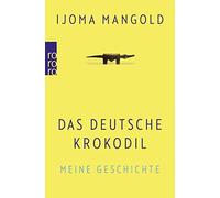 Ijoma Mangold Das deutsche Krokodil: Meine Geschichte (Paperback)
