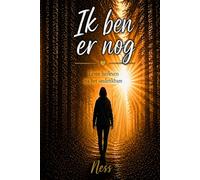 Ik ben er nog.: Leren herleven na het ondenkbare
