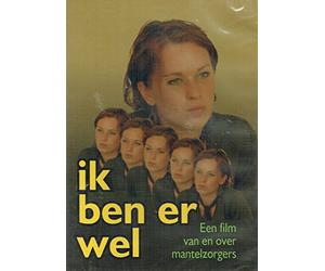 Ik Ben Er Wel: Een Film Van En Over Mantelzorgers