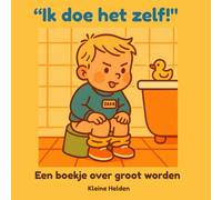 Ik Doe Het Zelf!: Een boekje over groot worden