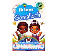 Ik leer Somalisch : activiteitenboek voor kinderen van 4-5-6 jaar: Meer dan 100 oefeningen, leer lezen en schrijven in het Somalisch
