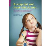 Ik snap het wel, maar niet zo snel ...: wat kun je doen voor kinderen met langzame informatieverwerking?