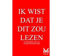 IK WIST DAT JE DIT ZOU LEZEN: De Nederlandse versie van “I Made You Read This”