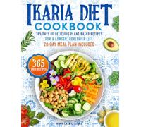 Ikaria Diet Cookbook: 365 Days of Delicious Plant-Based Recipes for a Longer, Healthier Life | 28-Day Meal Plan Included