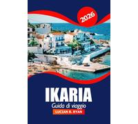 Ikaria Guida di viaggio 2026: Scopri l'isola della zona blu della Grecia, le spiagge, le escursioni, il cibo locale, i villaggi nascosti e le avventure nell'Egeo