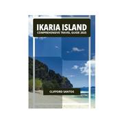 IKARIA ISLAND COMPREHENSIVE TRAVEL GUIDE 2025