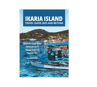 IKARIA ISLAND TRAVEL GUIDE 2025 AND BEYOND