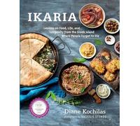 Ikaria : Lessons on Food, Life, and Longevity from the Greek Island Where ...