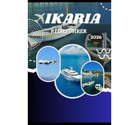 IKARIA REISEFÜHRER 2026: Die zeitlosen Geheimnisse der Blauen Zone entdecken