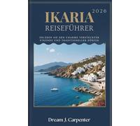 IKARIA REISEFÜHRER 2026: Erleben Sie den Charme versteckter Strände und traditioneller Dörfer