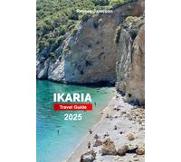 Ikaria Travel Guide 2025: Explore Greece’s Island - Beaches, Boat Tours, Cuisine, and Hidden Gems with Insider Tips