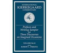 Ikc 9 & 10 Prefaces And Writing Sampler: Prefaces And Writing Sampler And Three Discourses On Integr: Prefaces and Writing Sampler and Three ... 9and10 (International Kierkegaard Commentary)