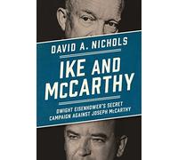 Ike and McCarthy: Dwight Eisenhower's Secret Campaign Against Joseph McCarthy