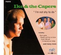 Ike and the Capers - Im Not Shy to Do