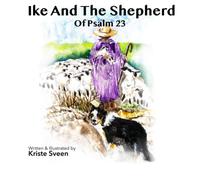 Ike and the Shepherd of Psalm 23 (Lessons from a Border Collie)