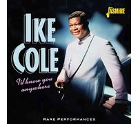 Ike Cole - I'd Know You Anywhere - Rare Performances