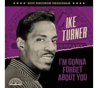 Ike Turner - Sun Records Originals: I'm Gonna Forget About You