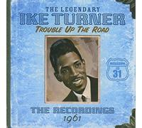 Ike Turner - Trouble Up The Road: The Recordings 1961