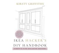 IKEA Hacker's DIY Handbook - Kirsty's Designs: Transforming Flat-Packs With Creative Hacks, , Kirsty's Clever DIY Hacks, Save Money With These DIY Hacks