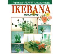 Ikebana: Step-by-step Japanese Flower Arrangement