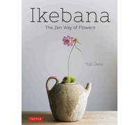 Ikebana: The Zen Way of Flowers