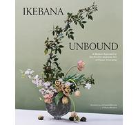 Ikebana Unbound: a Modern Approach to the Ancient Japan - NEW Amanda Luu, Iva 2