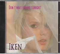 Iken - Don't wait for me tonight [Single-CD]