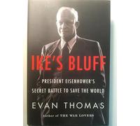 Ike's Bluff: President Eisenhower's Secret Battle to Save the World