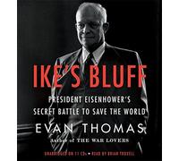 [(Ike's Bluff: President Eisenhower's Secret Battle to Save the World )] [Author: Evan Thomas] [Oct-2012]