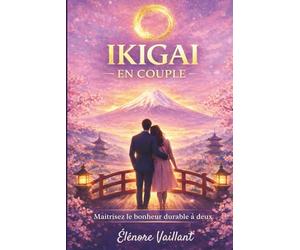 Ikigai en couple: Maîtrisez le bonheur durable à deux