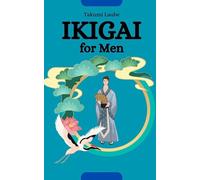 Ikigai for Men: Awaken Your Inner Fire