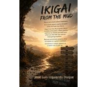 IKIGAI: From the mud