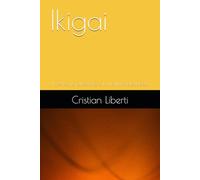Ikigai: Il senso, la direzione e la fioritura silenziosa (Kokoro: Sentieri dell'Anima Giapponese)