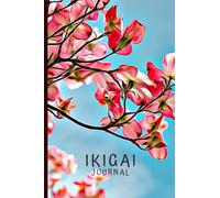 Ikigai Journal: Japanese Art of Purpose, Flow, Happiness and Joy to Live a Long Life - Cherry Blossom