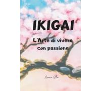 IKIGAI: L'arte di Vivere con Passione
