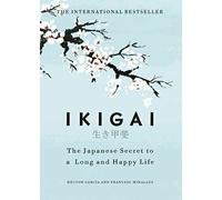 Ikigai: The Japanese secret to a long and happy life