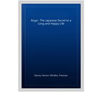 Ikigai: The Japanese secret to a long and happy life