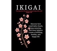 Ikigai: The Japanese Secret to a Long, Purposeful, and Happy Life (A Quiet Guide to Meaning in Everyday Life)