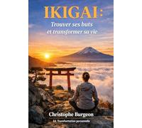 Ikigai : Trouver ses buts et transformer sa vie