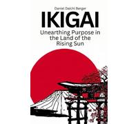 Ikigai: Unearthing Purpose in the Land of the Rising Sun