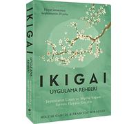 Ikigai - Uygulama Rehberi: Japonların Uzun ve Mutlu Yaşam Sırrını Hayata Geçirin