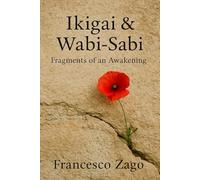 Ikigai & Wabi-Sabi: Fragments of an Awakening - A mindful journey through purpose and imperfection (Chromatica - Book ING)