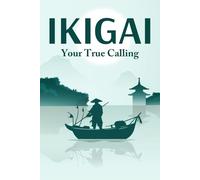 IKIGAI Your True Calling: Japanese Success Principles #2