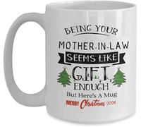 IKJHG 11oz Ceramic Coffee Mug Being Your Mother-in-Law Seems Like Gift Enough But Here's A Mug Novelty Coffee Mark Mugs Cup Gift for Christmas Special Holiday Birthday,White