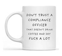 IKJHG Don't Trust A Compliance Officer That Doesn‘T Drink Coffee and Say Fuck A Lot, Compliance Officer Mug, Compliance Officer Gift - Funny Coworker Gift Coffe Mug 11oz White