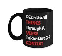 IKJHG I Can Do All Things Through A Verse Taken Out of Context Mug for Birthday Christmas Friends 11oz Mug
