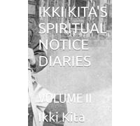IKKI KITA'S SPIRITUAL NOTICE DIARIES: VOLUME II